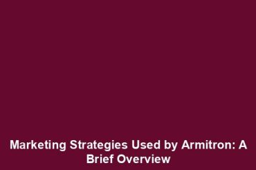 Marketing Strategies Used by Armitron: A Brief Overview