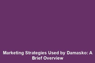 Marketing Strategies Used by Damasko: A Brief Overview