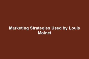 Marketing Strategies Used by Louis Moinet