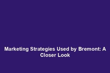 Marketing Strategies Used by Bremont: A Closer Look