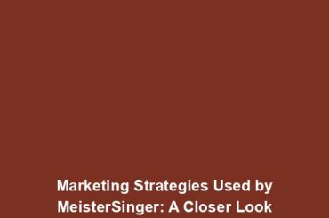 Marketing Strategies Used by MeisterSinger: A Closer Look