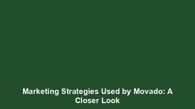 Marketing Strategies Used by Movado: A Closer Look - Marketing ...