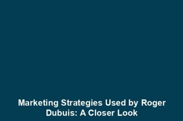 Marketing Strategies Used by Roger Dubuis: A Closer Look