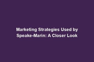 Marketing Strategies Used by Speake-Marin: A Closer Look